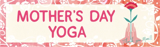 Mother’s Day Yoga